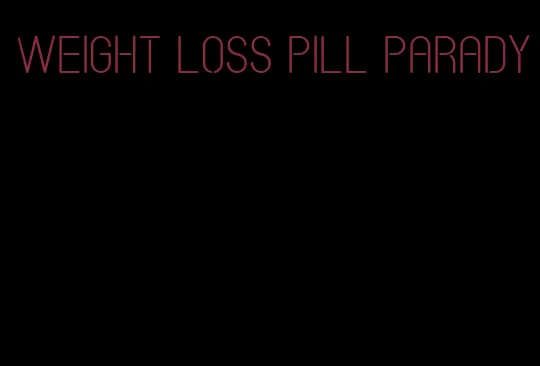 weight loss pill parady