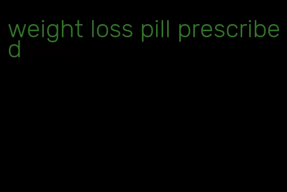 weight loss pill prescribed