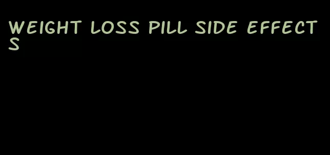 weight loss pill side effects