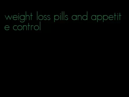 weight loss pills and appetite control