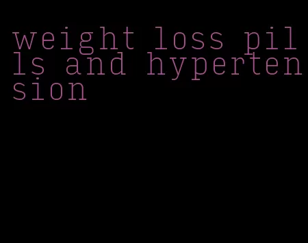 weight loss pills and hypertension