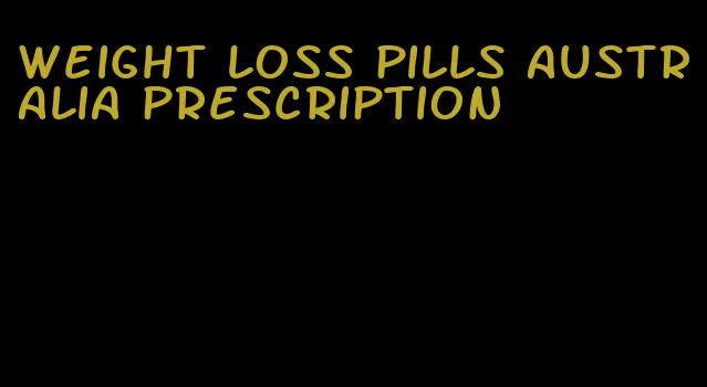 weight loss pills australia prescription