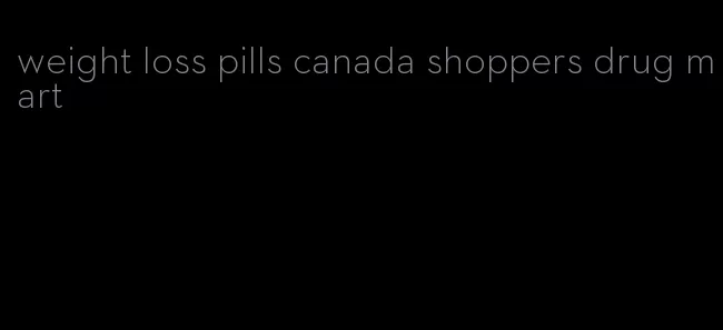 weight loss pills canada shoppers drug mart