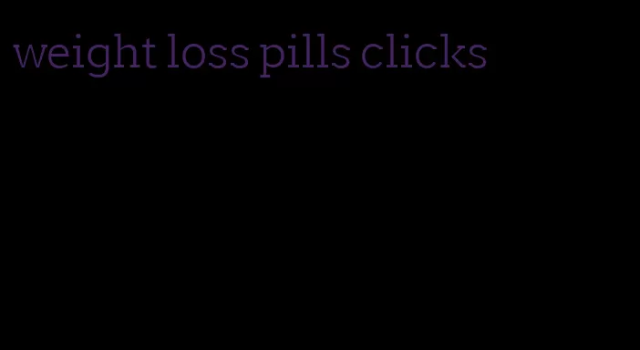 weight loss pills clicks