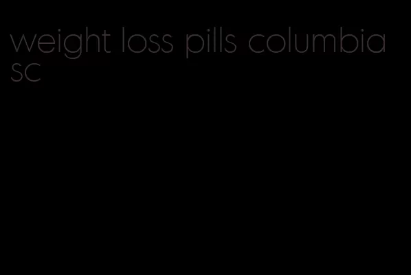 weight loss pills columbia sc