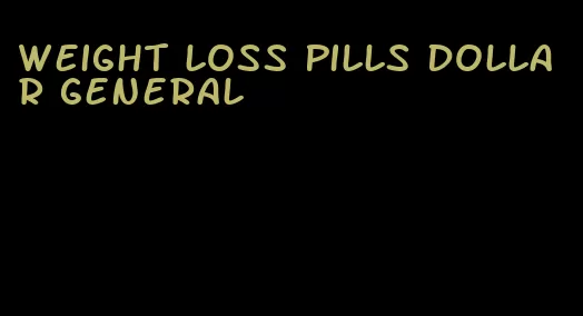 weight loss pills dollar general