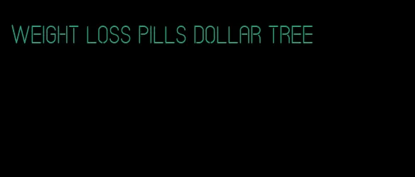 weight loss pills dollar tree