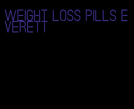 weight loss pills everett