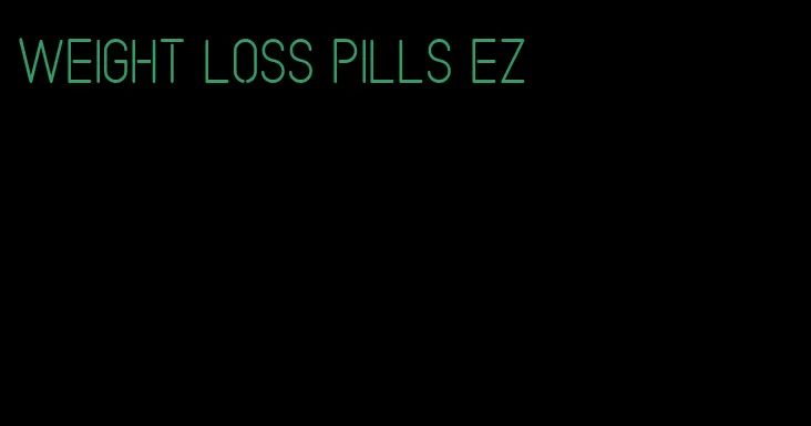 weight loss pills ez