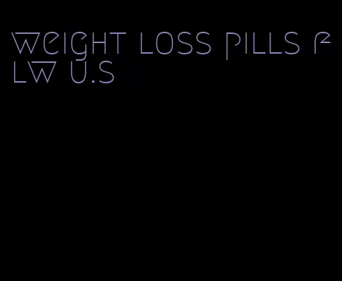 weight loss pills flw u.s