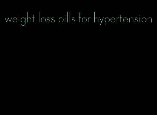 weight loss pills for hypertension