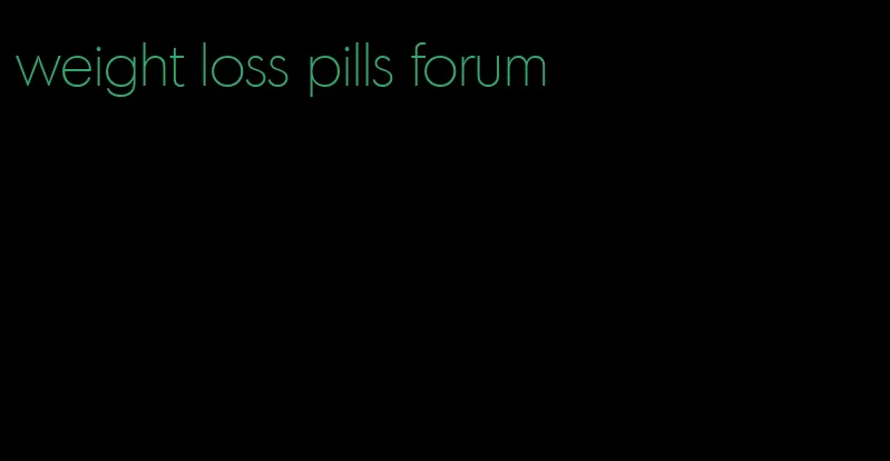 weight loss pills forum