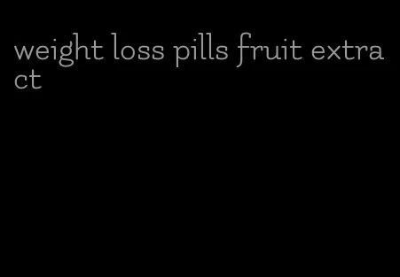 weight loss pills fruit extract