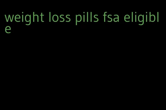 weight loss pills fsa eligible