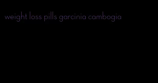 weight loss pills garcinia cambogia