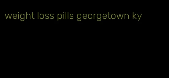 weight loss pills georgetown ky