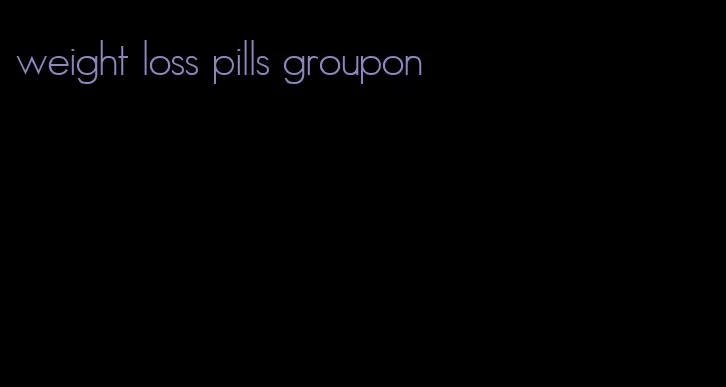 weight loss pills groupon