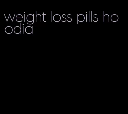 weight loss pills hoodia