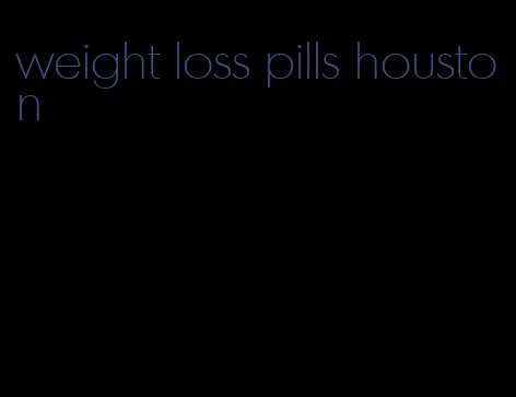 weight loss pills houston