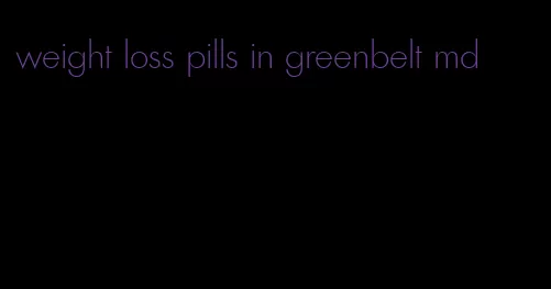 weight loss pills in greenbelt md