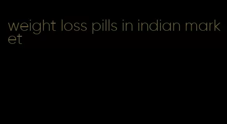 weight loss pills in indian market