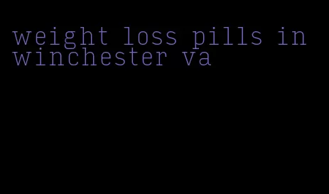 weight loss pills in winchester va