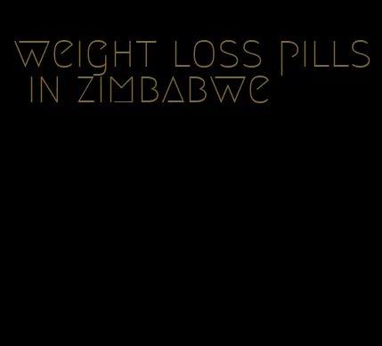 weight loss pills in zimbabwe