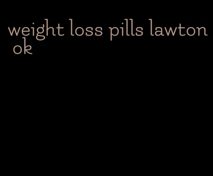 weight loss pills lawton ok