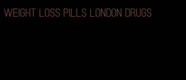 weight loss pills london drugs