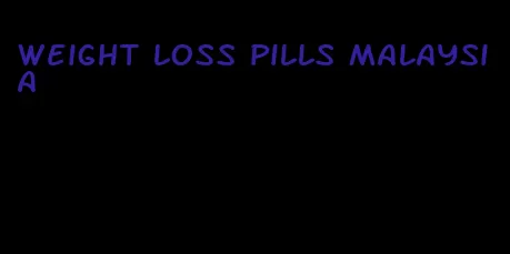 weight loss pills malaysia