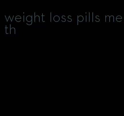 weight loss pills meth