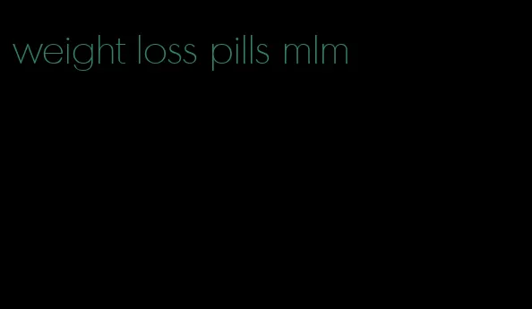 weight loss pills mlm