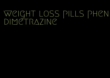 weight loss pills phendimetrazine