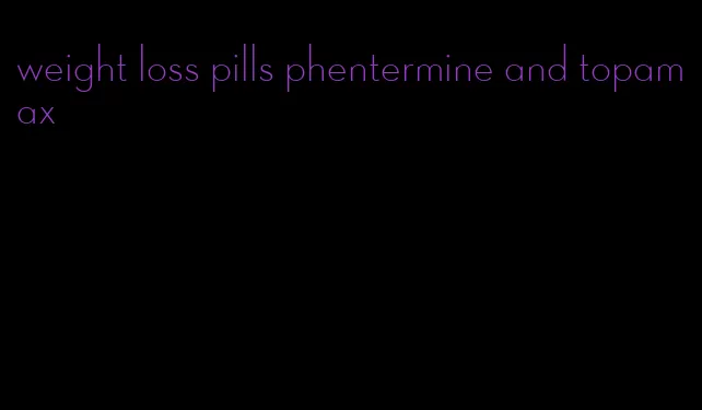 weight loss pills phentermine and topamax