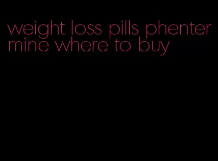 weight loss pills phentermine where to buy