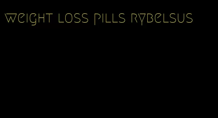 weight loss pills rybelsus