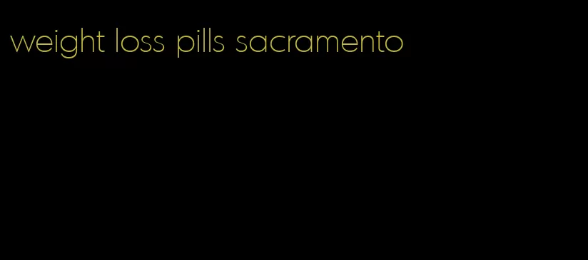 weight loss pills sacramento