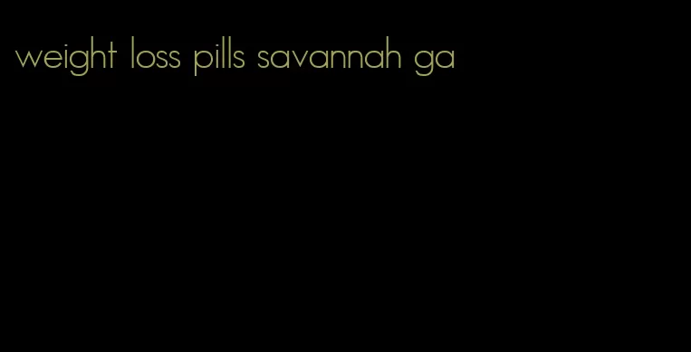 weight loss pills savannah ga