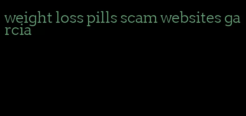 weight loss pills scam websites garcia