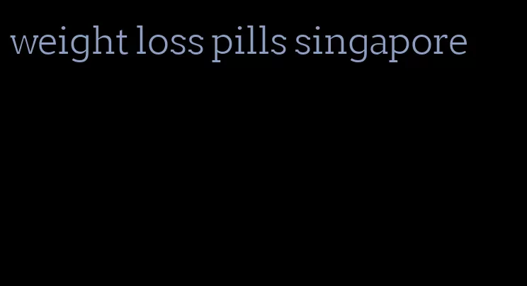 weight loss pills singapore