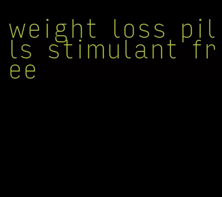 weight loss pills stimulant free