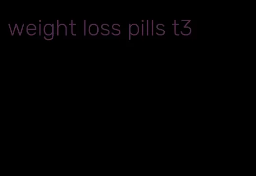 weight loss pills t3