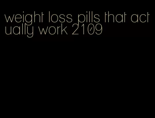 weight loss pills that actually work 2109