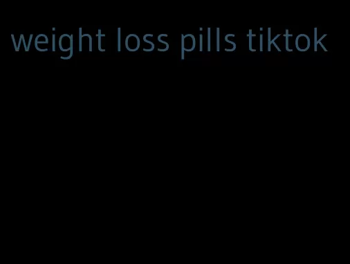 weight loss pills tiktok