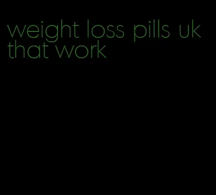 weight loss pills uk that work