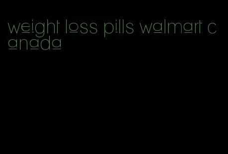 weight loss pills walmart canada