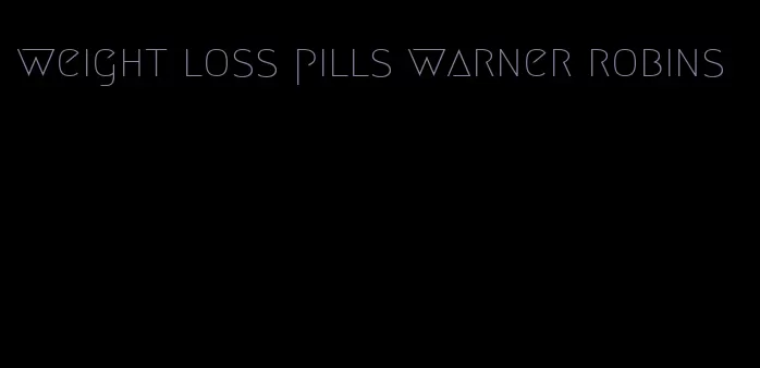 weight loss pills warner robins