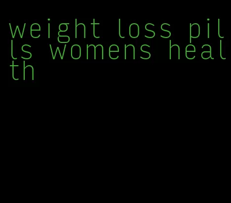 weight loss pills womens health