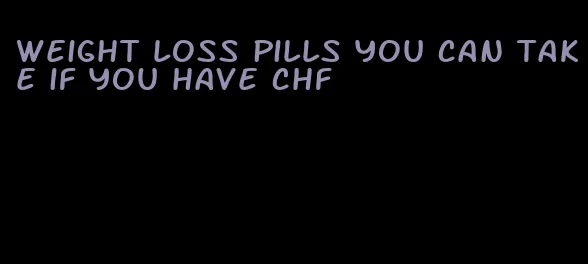 weight loss pills you can take if you have chf