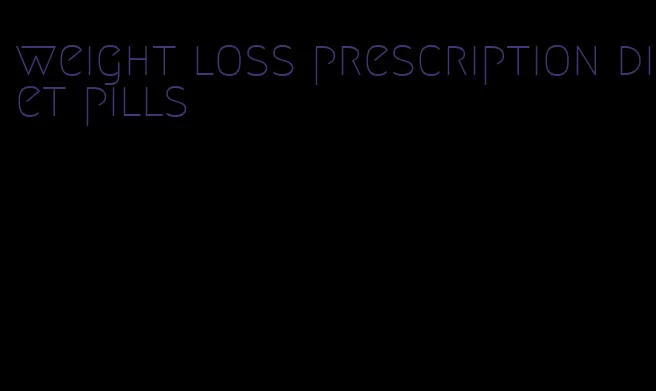 weight loss prescription diet pills